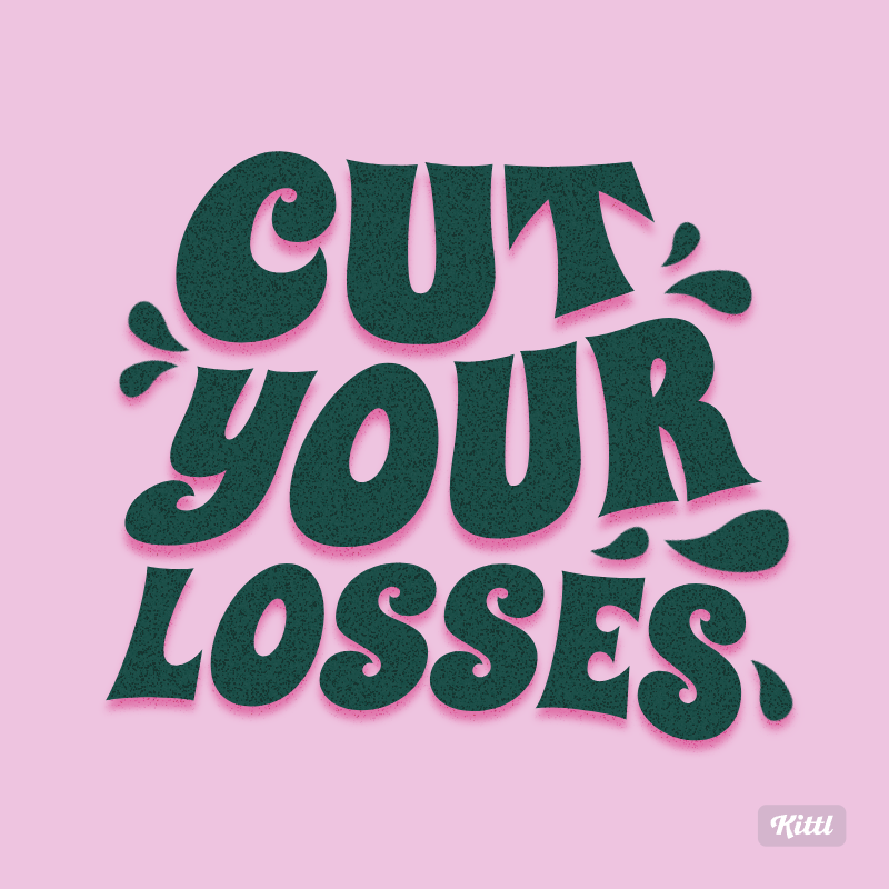 A pink background with the words cut your losses.