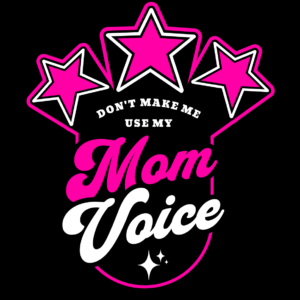 A black shirt with pink stars and the words " don 't make me use my mom voice ".