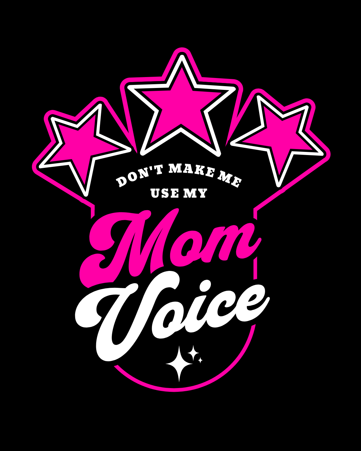 A black shirt with pink stars and the words " don 't make me use my mom voice ".